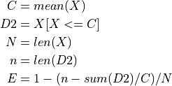 C &= mean(X)\\
D2 &= X[X<=C]\\
N &= len(X)\\
n &= len(D2)\\
E &= 1 - (n - sum(D2) / C) / N